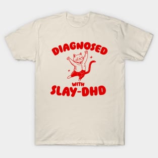 Diagnosed With Slay-DHD, Funny ADHD Shirt, Cat T Shirt, Dumb Y2k T-Shirt